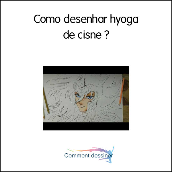 Como desenhar hyoga de cisne